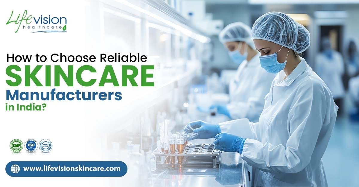 Choose Reliable Skincare Manufacturers in India