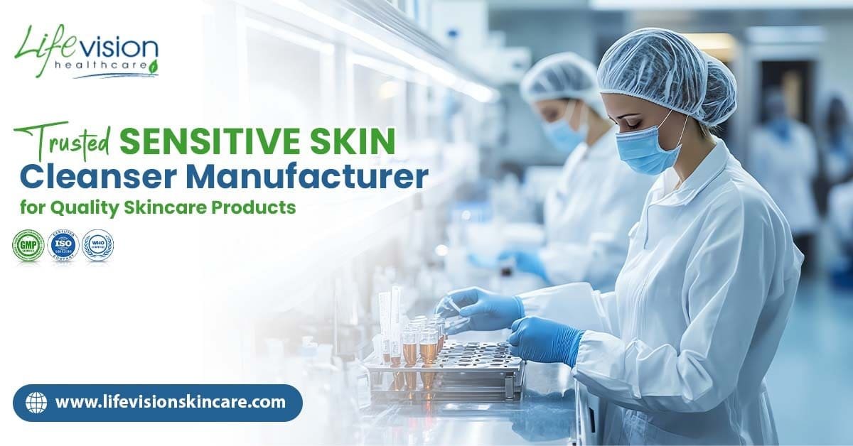 Trusted Sensitive Skin Cleanser Manufacturer
